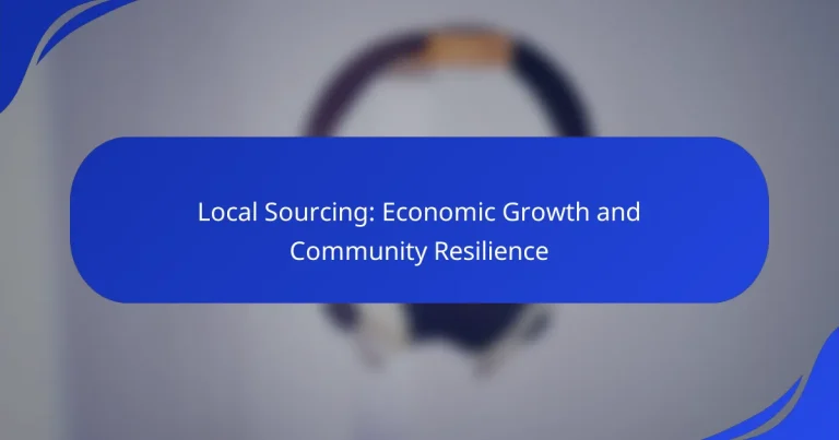 Local Sourcing: Economic Growth and Community Resilience