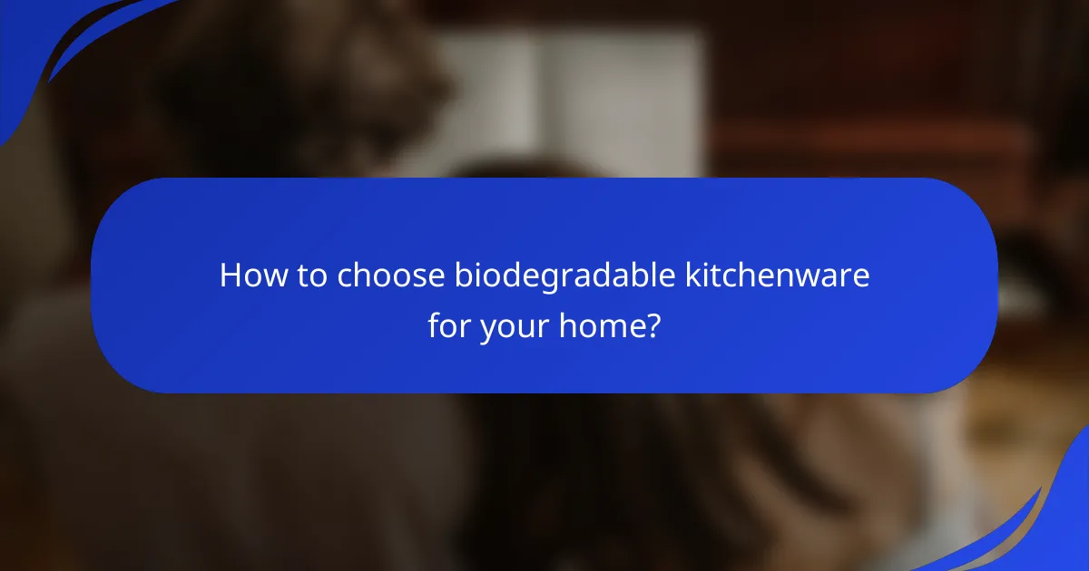 How to choose biodegradable kitchenware for your home?