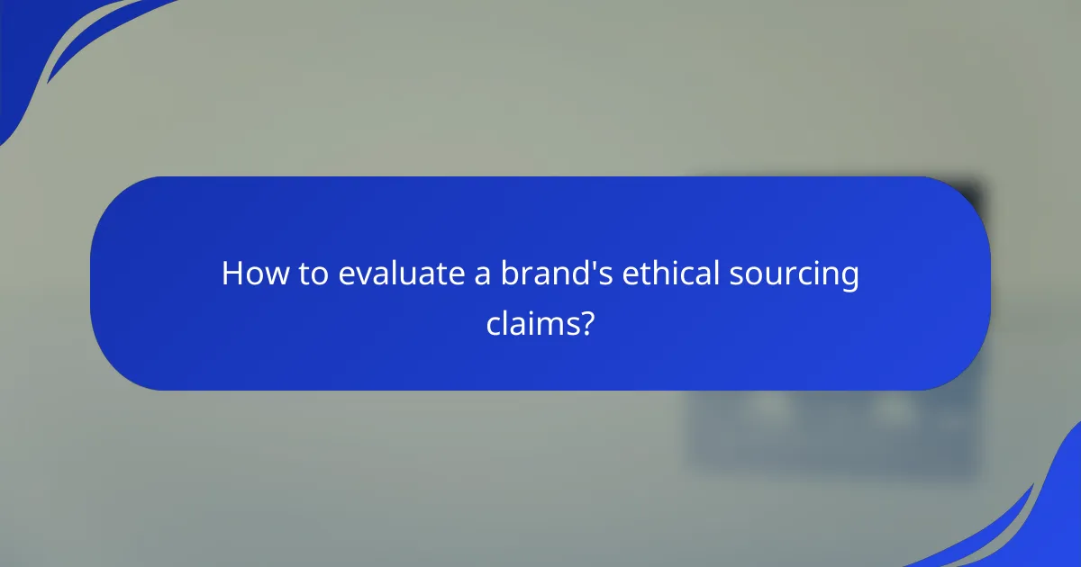How to evaluate a brand's ethical sourcing claims?