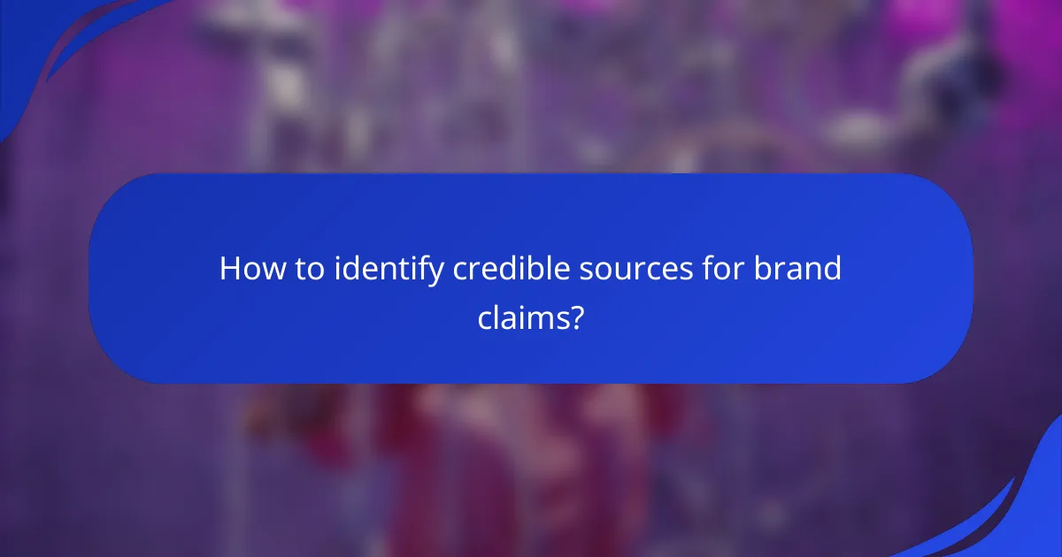 How to identify credible sources for brand claims?