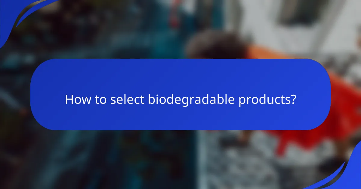 How to select biodegradable products?