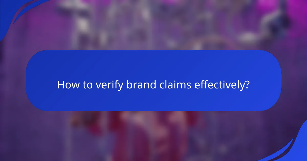 How to verify brand claims effectively?