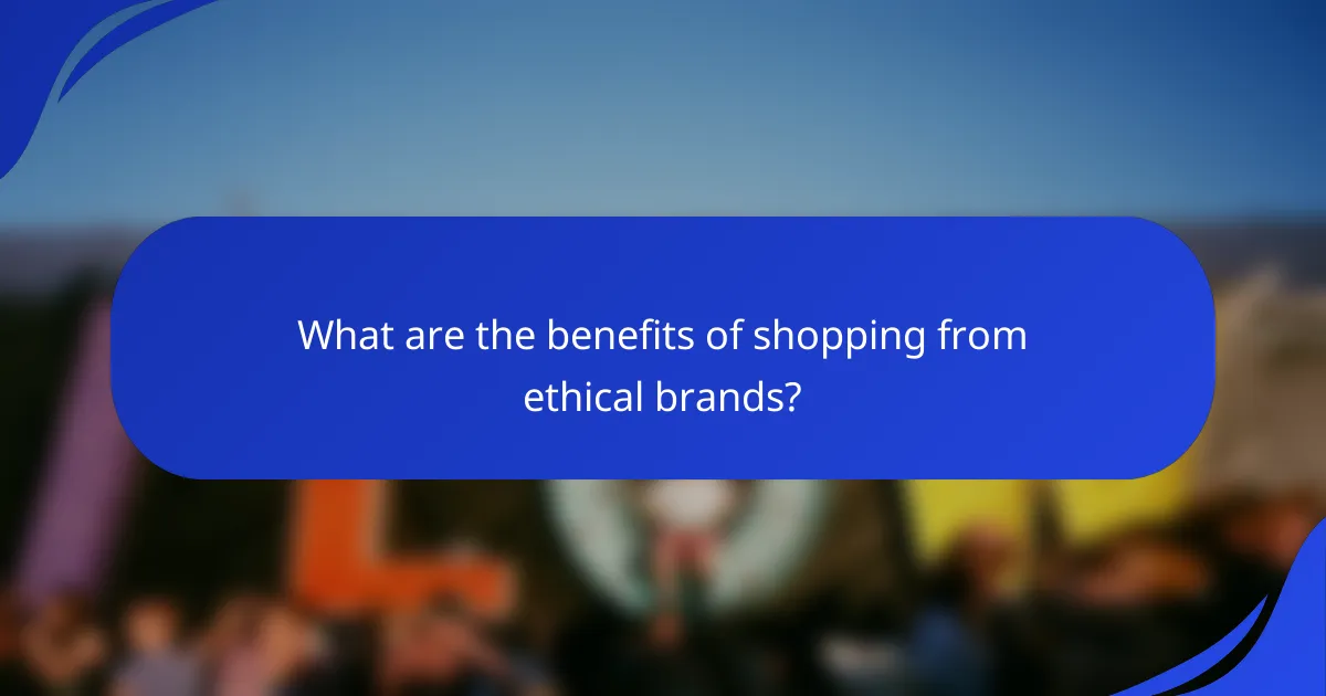 What are the benefits of shopping from ethical brands?