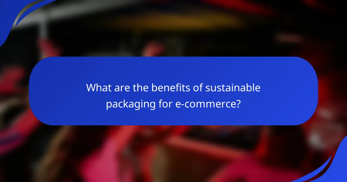 What are the benefits of sustainable packaging for e-commerce?