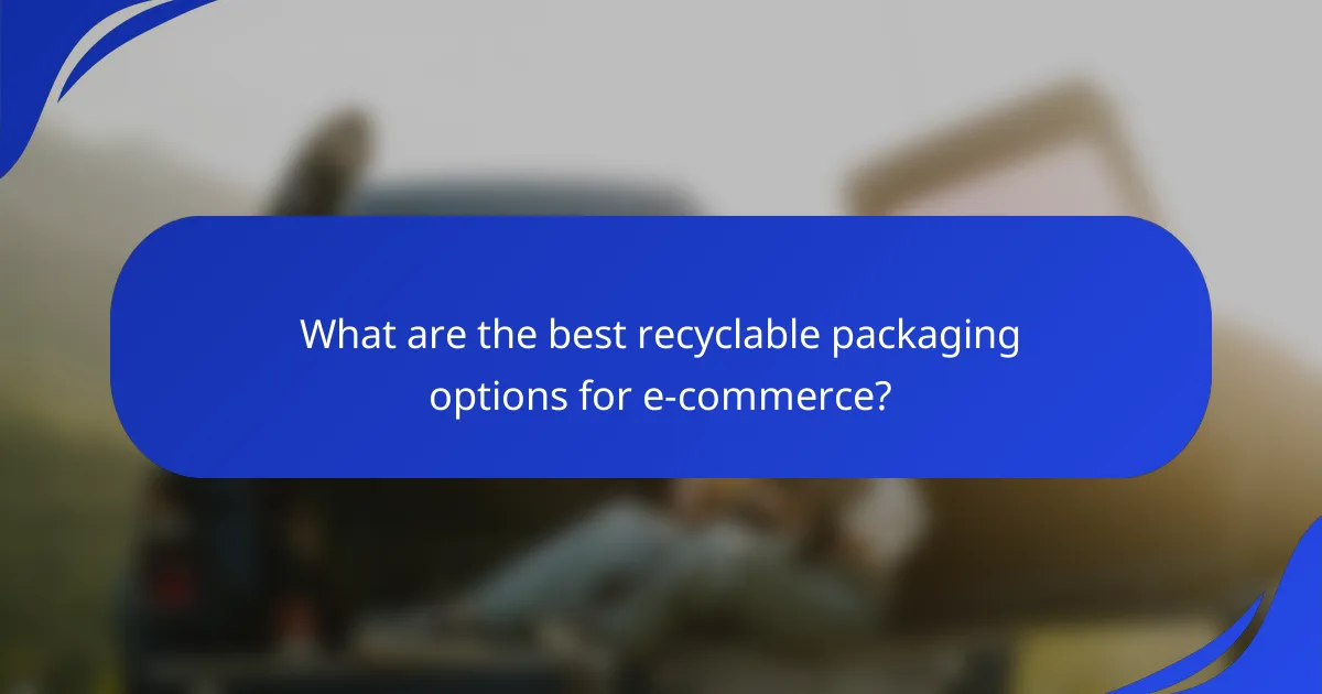 What are the best recyclable packaging options for e-commerce?