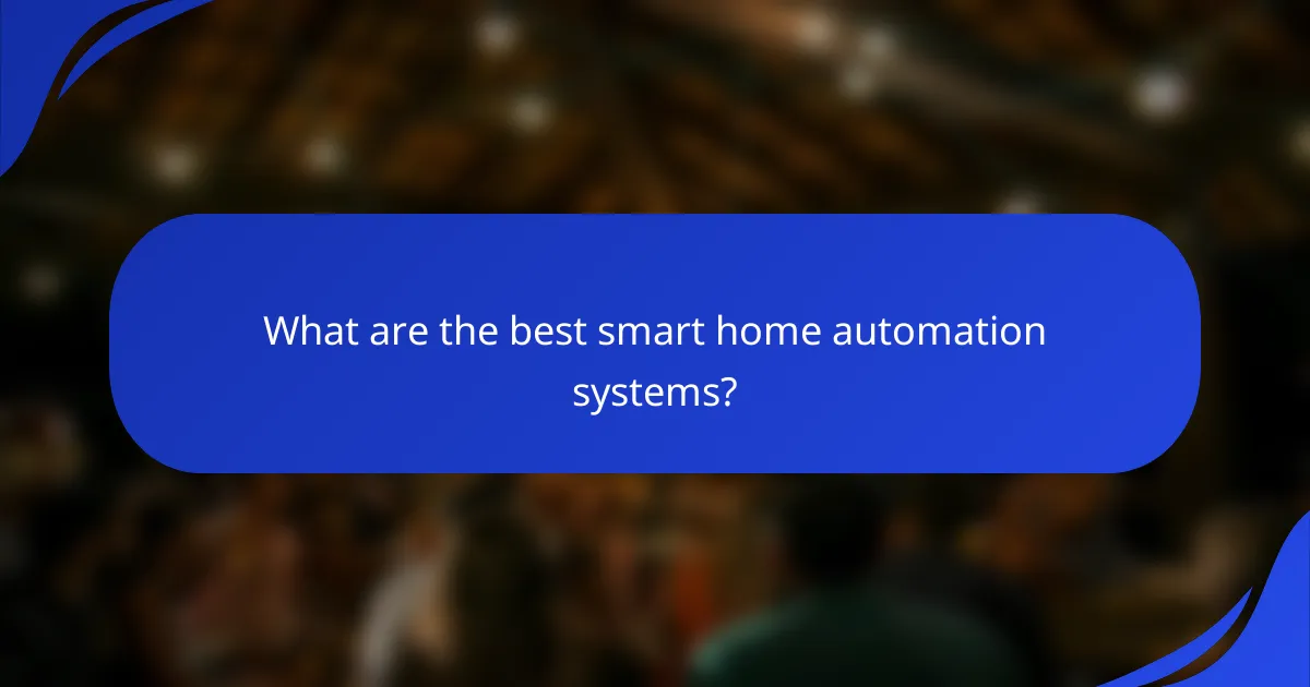 What are the best smart home automation systems?