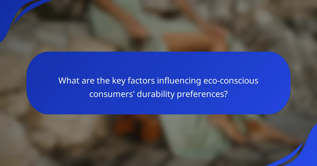 What are the key factors influencing eco-conscious consumers' durability preferences?