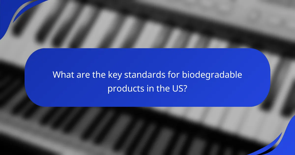 What are the key standards for biodegradable products in the US?