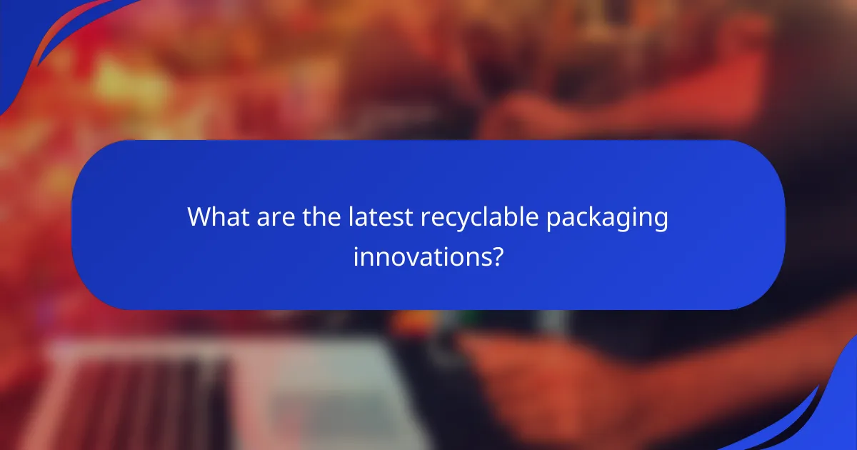 What are the latest recyclable packaging innovations?