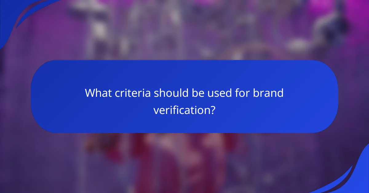 What criteria should be used for brand verification?