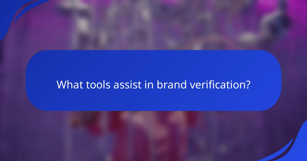 What tools assist in brand verification?