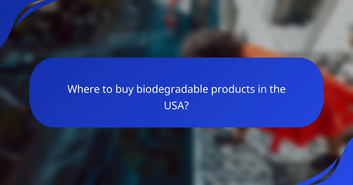 Where to buy biodegradable products in the USA?
