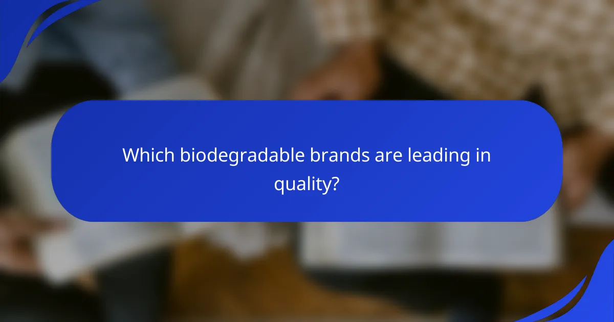 Which biodegradable brands are leading in quality?