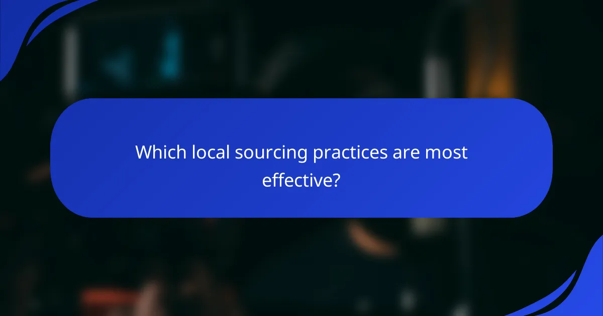 Which local sourcing practices are most effective?